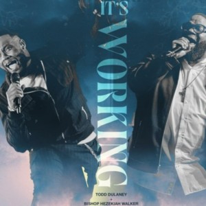 TODD DULANEY & HEZEKIAH WALKER : IT'S WORKING