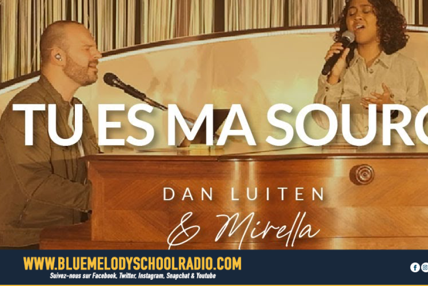 TU ES MA SOURCE DE DAN LUITEN FEATURING MIRELLA EST EN LIGNE !