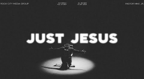 PASTOR MIKE JR. - JUST JESUS